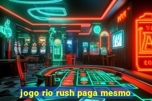 jogo rio rush paga mesmo